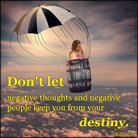 don t let negative thoughts and negative people keep you from your destiny popular