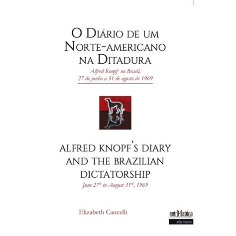O Diário De Um Norte Americano Na Ditadura Alfred Knopf No Brasil
