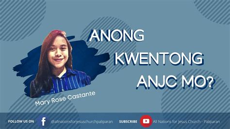 Anong Kwentong Anjc Mo Mary Rose Castante Youtube