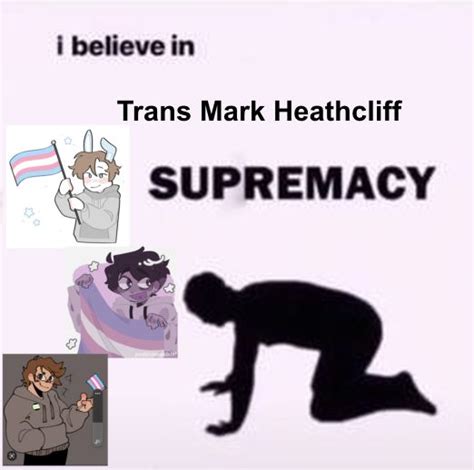 Trans Mark Heathcliff Supremacy In 2022 Marks Heathcliff Fan Art