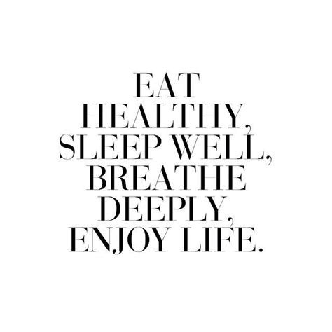 Eat Healthy Sleep Well Breathe Deeply Quotes To Live By