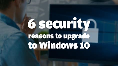 6 Security Reasons To Upgrade To Windows 10 Computerworld