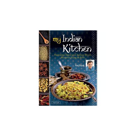 My Indian Kitchen Preparing Delicious Indian Meals Without