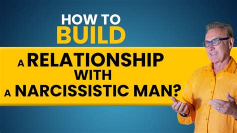 How Do You Build A Relationship With A Narcissistic Man Dr David