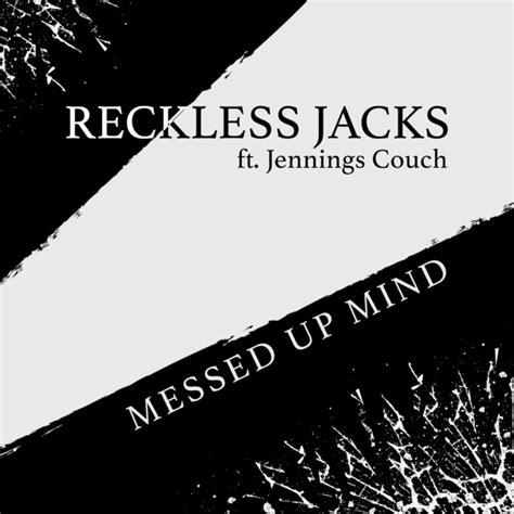 Messed Up Mind Song And Lyrics By Reckless Jacks Jennings Couch