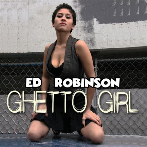 Ghetto Girl Single By Ed Robinson Spotify