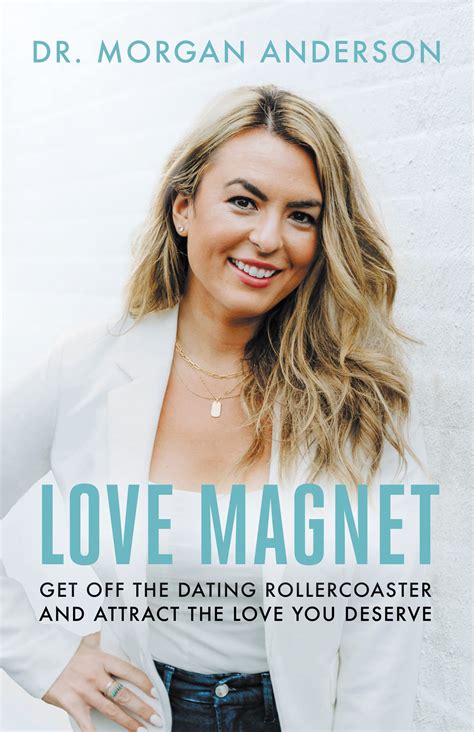 Love Magnet: Get Off the Dating Rollercoaster and Attract the Love You