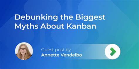 Debunking The Biggest Myths About Kanban