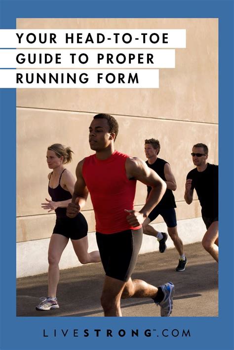 Your Head To Toe Guide To Proper Running Form