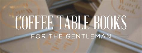 Coffee Table Books For Gentlemen