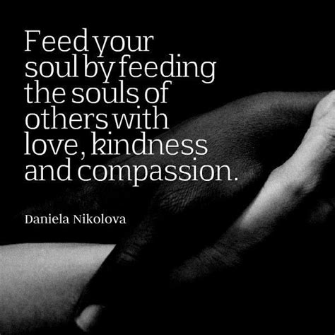 Feed Your Soul By Feeding The Souls Of Others With Love Kindness And