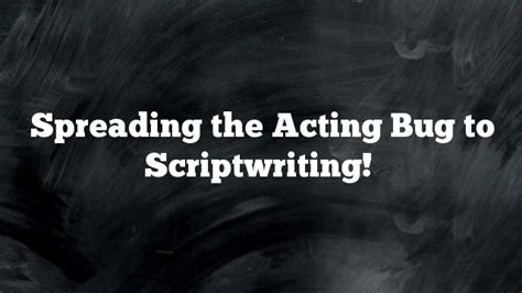 Spreading The Acting Bug To Scriptwriting Broadway Educators