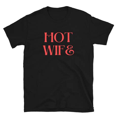 hot wife shirt cuckolding hot wife cuckold hot wife shirt etsy