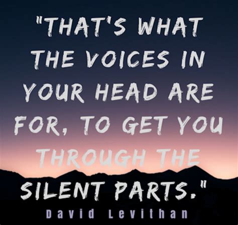 Quote By David Levithan Thats What The Voices In Your Head Are For