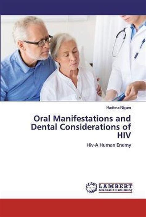 Oral Manifestations And Dental Considerations Of Hiv 9786202529532