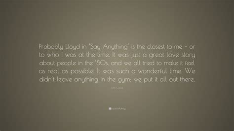 John Cusack Quote Probably Lloyd In ‘say Anything Is The Closest To