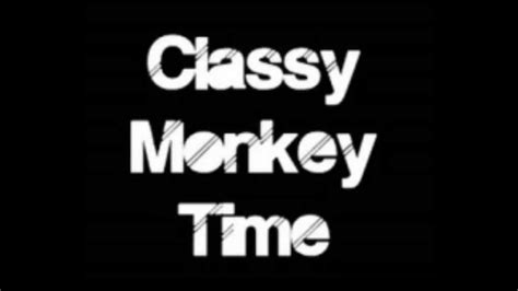 Classy Monkey Time Youtube