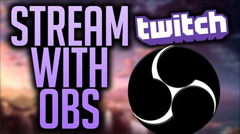 How To STREAM On TWITCH TV Using OBS YouTube