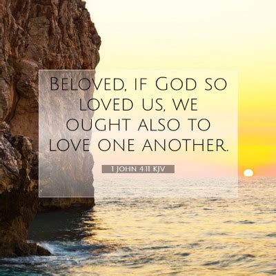 1 John 4 11 KJV Beloved If God So Loved Us We Ought Also To