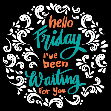 Hello Friday Ive Been Waiting For You Quote Poster 6351558 Vector