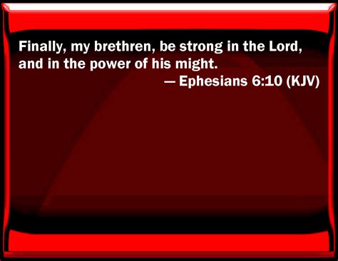 Ephesians 610 Finally My Brothers Be Strong In The Lord And In The