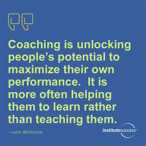 Coaching Is Unlocking Peoples Potential To Maximize Their Own