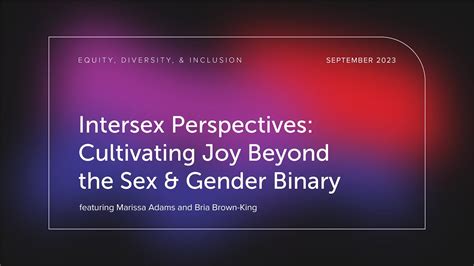 Intersex Perspectives Cultivating Joy Beyond Sex And Gender Binaries Equity Diversity