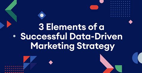 3 Elements of a Successful Data-Driven Marketing Strategy