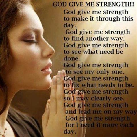 Inspirstional Prayer Quotes For Strength Give Me Strength Quotes