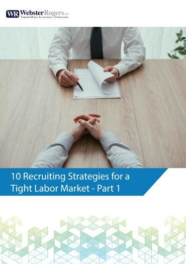 10 Recruiting Strategies For A Tight Labor Market Part 1 Websterrogers Llp