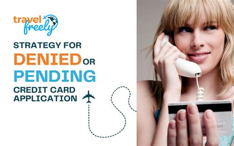 Strategy For Denied Or Pending Credit Card Application Travel Freely