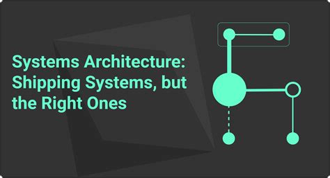 Systems Architecture Shipping Systems But The Right Ones Min Max