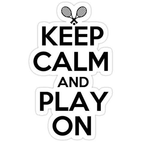 Keep Calm And Play On Tennis Stickers By Shakeoutfitters Redbubble