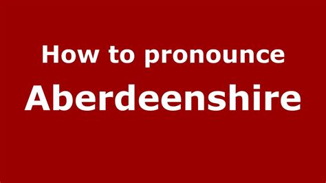 how to pronounce aberdeenshire english uk youtube