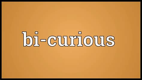 Bi Curious Meaning Youtube