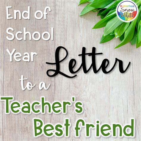 This is the hardest part in a letter, putting an end. End of school year letter to A Teacher's Best Friend