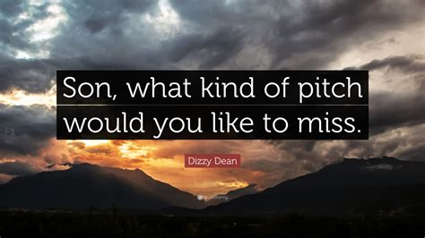 We did not find results for: Dizzy Dean Quote: "Son, what kind of pitch would you like to miss." (7 wallpapers) - Quotefancy