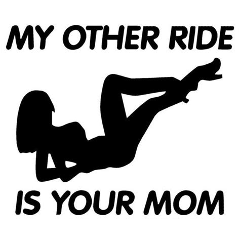 My Other Ride Is Your Mom Decal Vinyl Car Decal