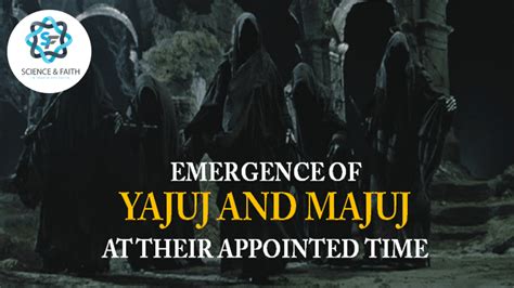 Emergence Of Yajuj And Majuj Gog And Magog — Science And Faith