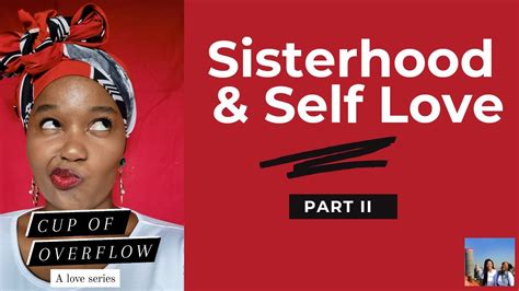 Cup Of Overflow A Love Series Part Ii Sisterhood And Self Love