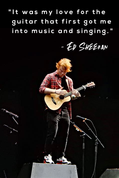 The Top 11 Ed Sheeran Quotes About Life Music And The Music Industry