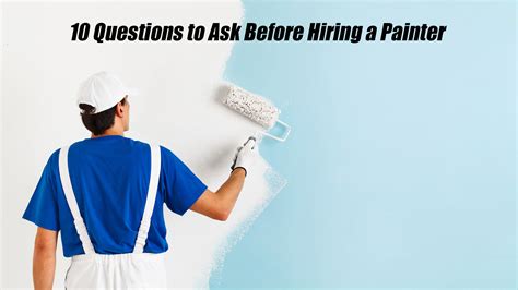 10 Questions To Ask Before Hiring A Painter The Pinnacle List