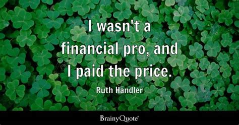 Ruth Handler Quotes Brainyquote