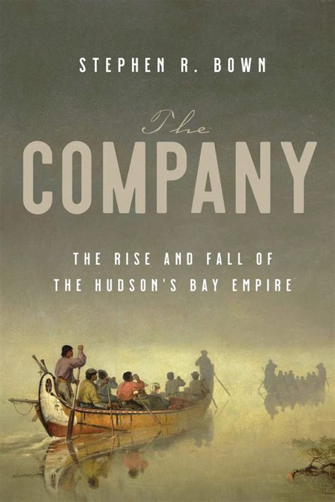 Book Review The Company The Rise And Fall Of The Hudsons Bay Company
