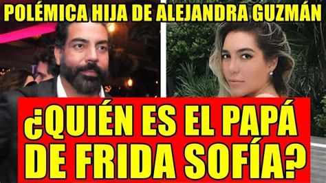 Jueves, 13 de febrero de 2020 ¿frida sofía le guarda rencor a su papá? ¿QUIÉN ES EL PAPÁ DE FRIDA SOFÍA? POLÉMICA HIJA DE ...