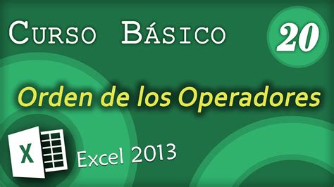 Orden De Los Operadores Excel 2013 Curso Básico 20 Youtube