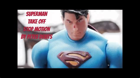 Superman Take Off Stop Motion Short By Petes Devits Youtube
