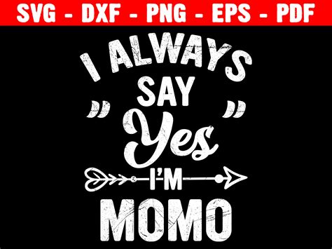 I Always Say Yes Im Momo Svg Graphic By Haztshop · Creative Fabrica