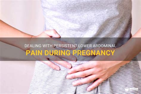 Dealing With Persistent Lower Abdominal Pain During Pregnancy Medshun