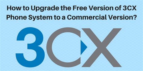 How To Upgrade The Free Version Of 3cx Phone System To A Commercial